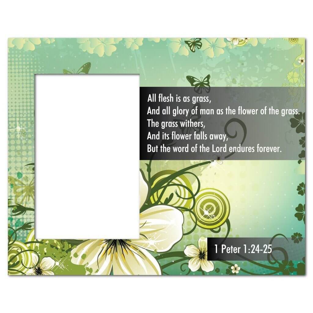 1 Peter 1:24-25 Decorative Picture Frame - Holds 4x6 Photo