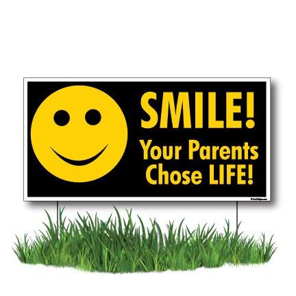 Smile! Your Parents Chose Life - ProLife 2-Pack 12"x24" Yard Signs - FREE SHIPPING