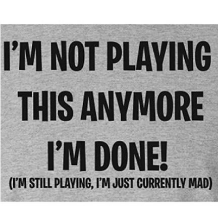 Iâ€™m not Playing This Anymore I'm Done! Gaming T-Shirt - FREE SHIPPING
