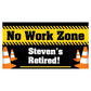 Custom Retirement Banner - No Work Zone Retirement Waterproof Vinyl Banner