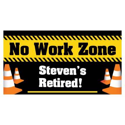 Custom Retirement Banner - No Work Zone Retirement Waterproof Vinyl Banner