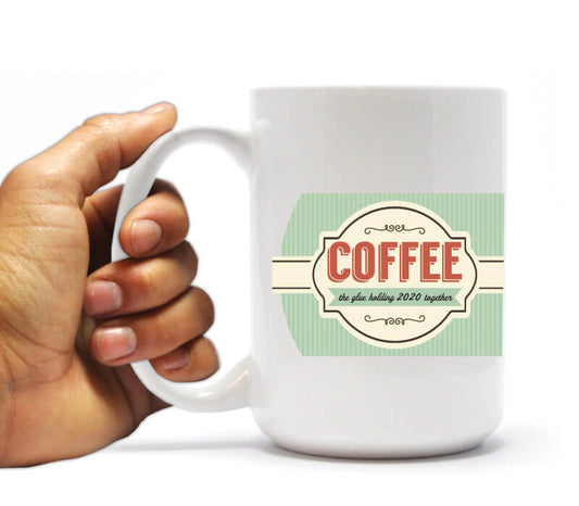 Coffee The Glue Holding 2020 Together Coffee Mug