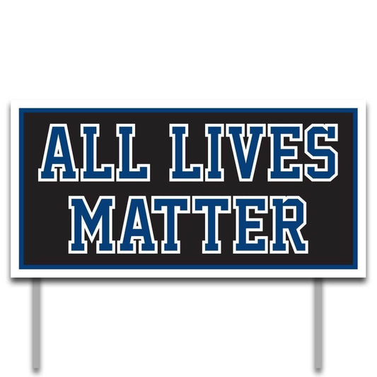All Lives Matter Yard Sign 12"x24" Corrugated Plastic Yard Sign - FREE SHIPPING