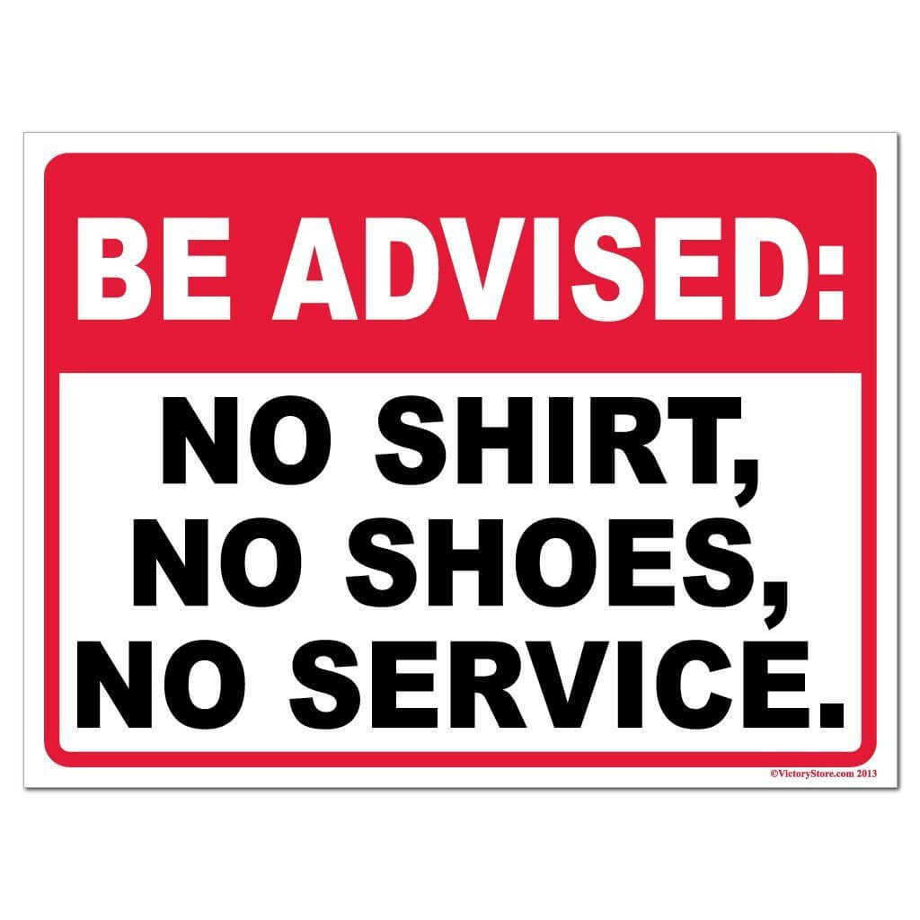 Be Advised: No Shirt, No Shoes, No Service Sign or Sticker - #4