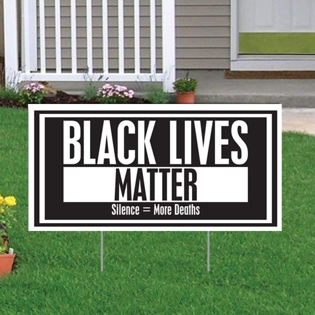 Black Lives Matter; Silence = More Deaths 12"x24" Yard Sign