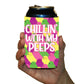 chillin with my peeps can cooler