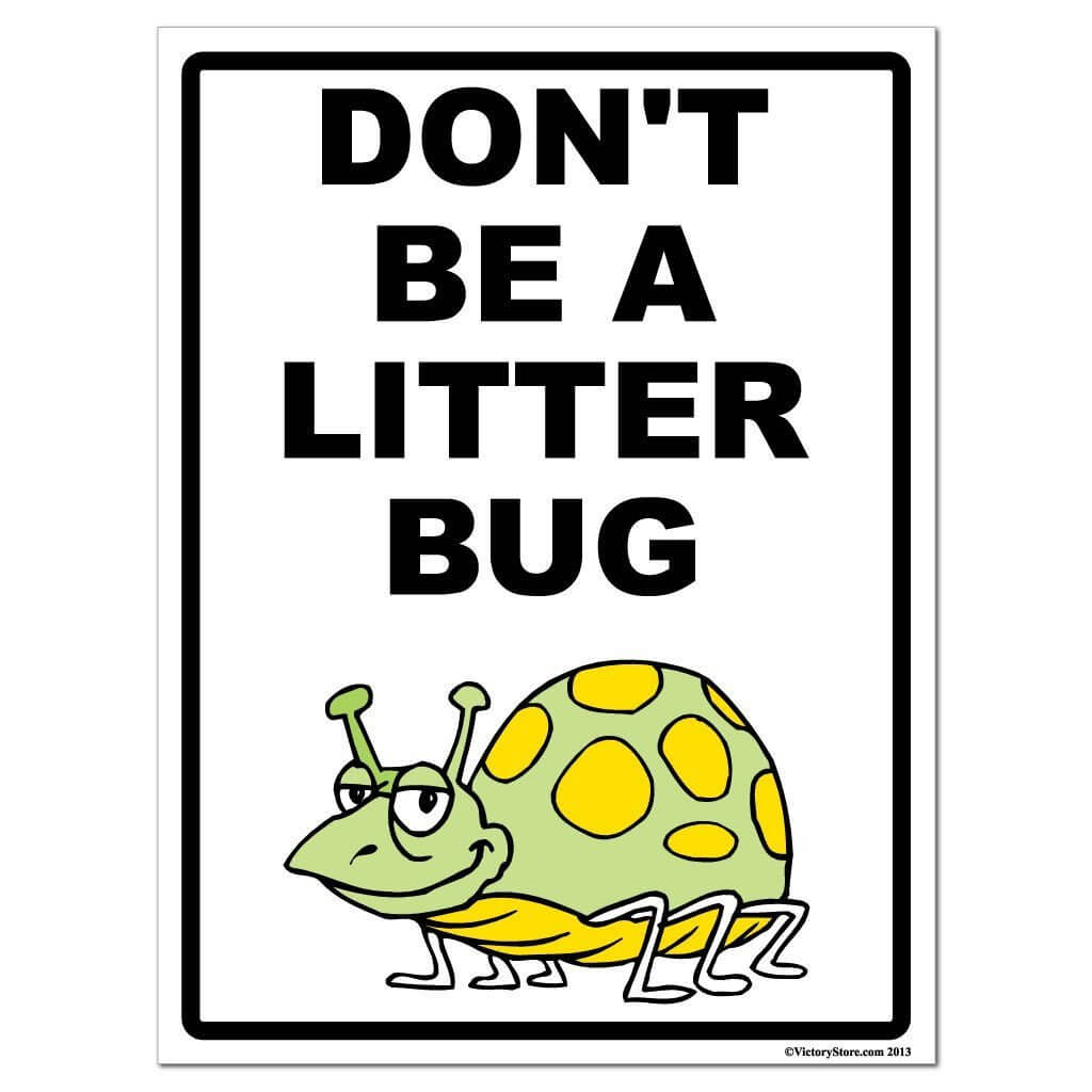 Don't Be A Litter Bug Sign or Sticker - #3