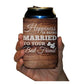 Custom Wedding Can Cooler- Happiness Is Being Married To Your Best