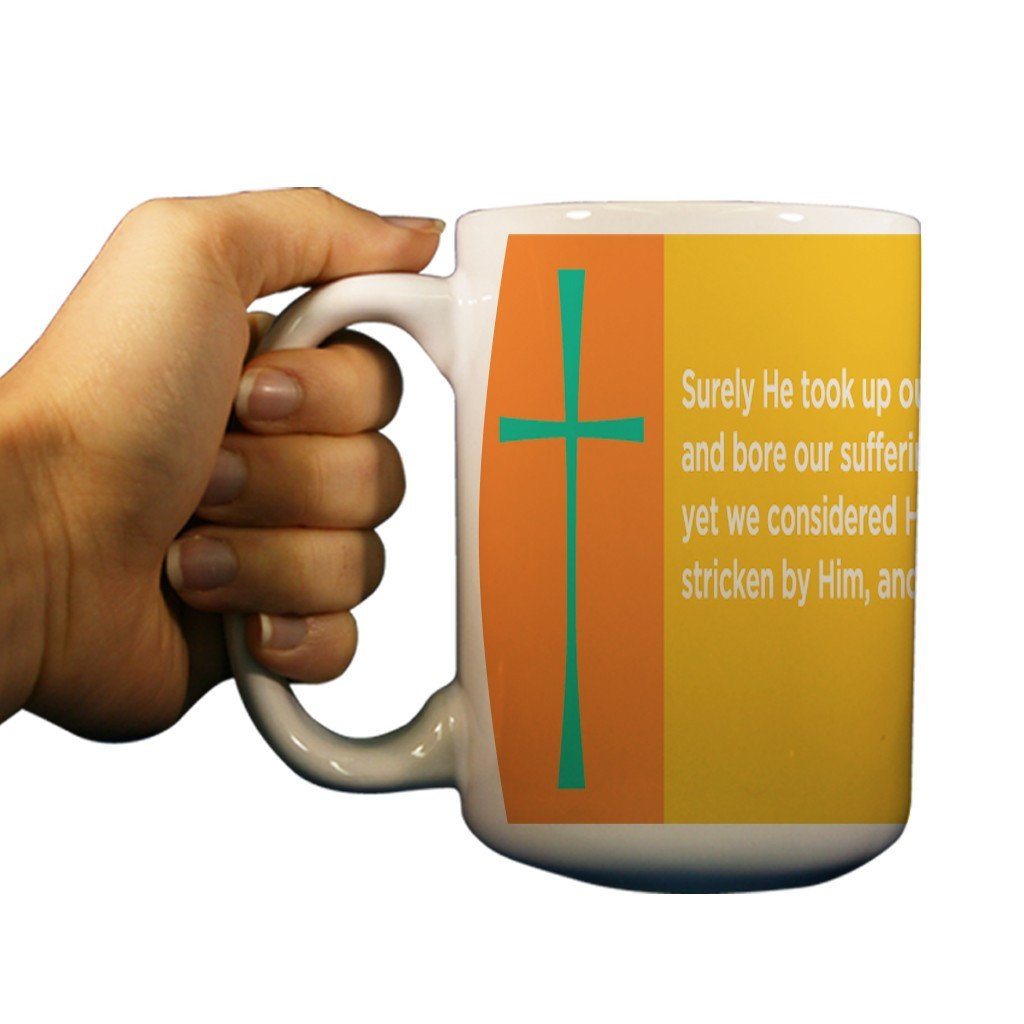 Isaiah 53:4 Religious 15oz Coffee Mug