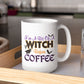 I'm A Bit Of A Witch Before Coffee Halloween Coffee Mug