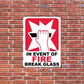 In Event of Fire Break Glass Sign or Sticker - #12
