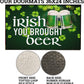 Irish You Brought Beer Doormat (19981)
