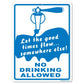 Let The Good Times Flow Somewhere Else, No Drinking Allowed Sign or Sticker