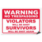 No Trespassing Violators will be Shot Survivors will be Shot Again