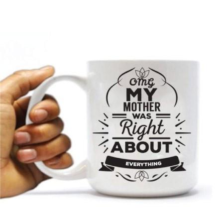 OMG My Mother Was Right... Coffee Mug