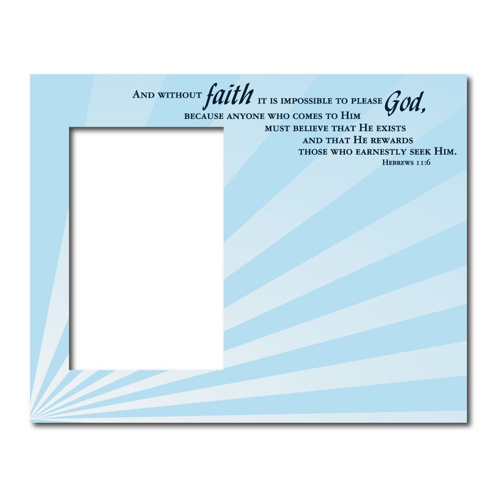 Hebrews 11:6 Decorative Picture Frame - Holds 4x6 Photo