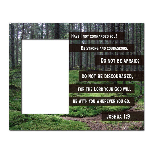 Joshua 1:9 Decorative Picture Frame - Holds 4x6 Photo