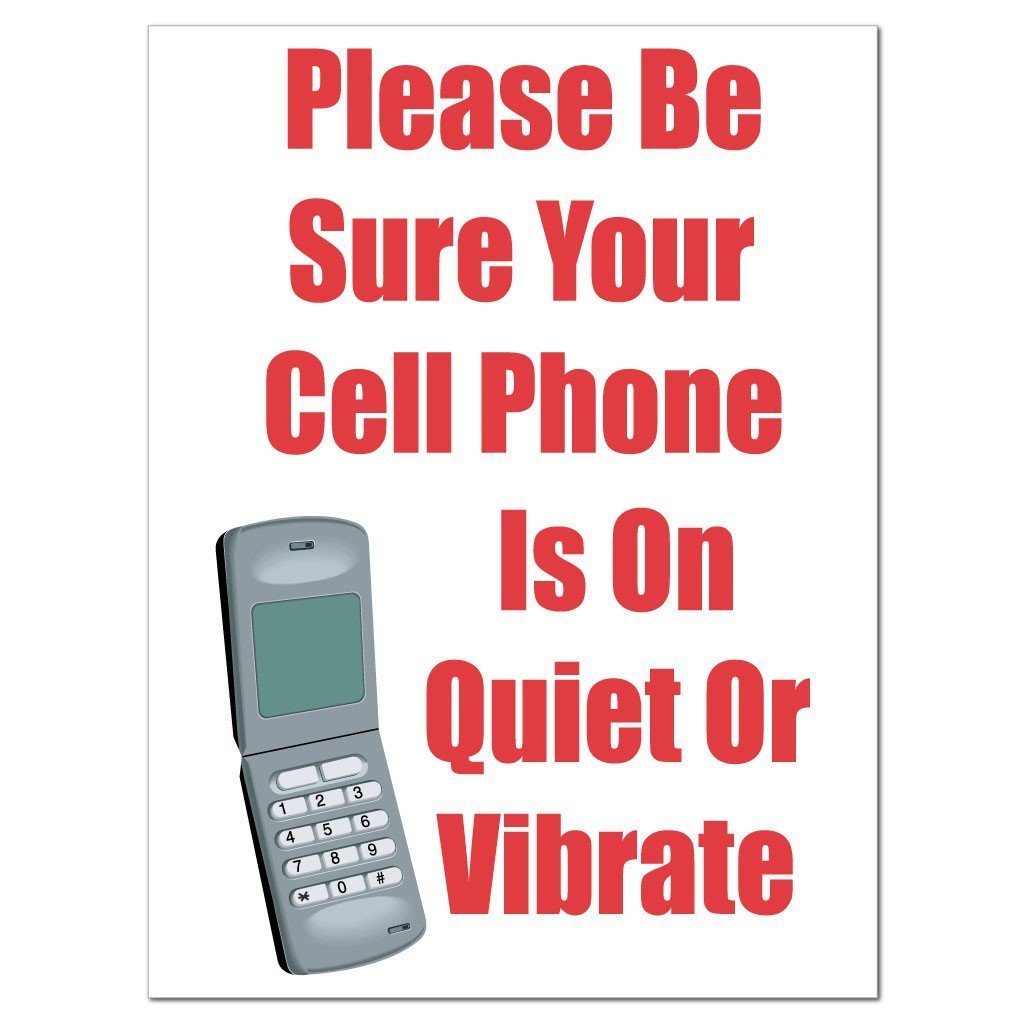 Please Be Sure Your Cell Phone is on Quiet or Vibrate Signage VictoryStore.com Please Be Sure Your Cell Phone is on Quiet or Vibrate Signage VictoryStore.com