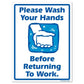 Please Wash Your Hands Before Returning To Work Sign or Sticker - #1