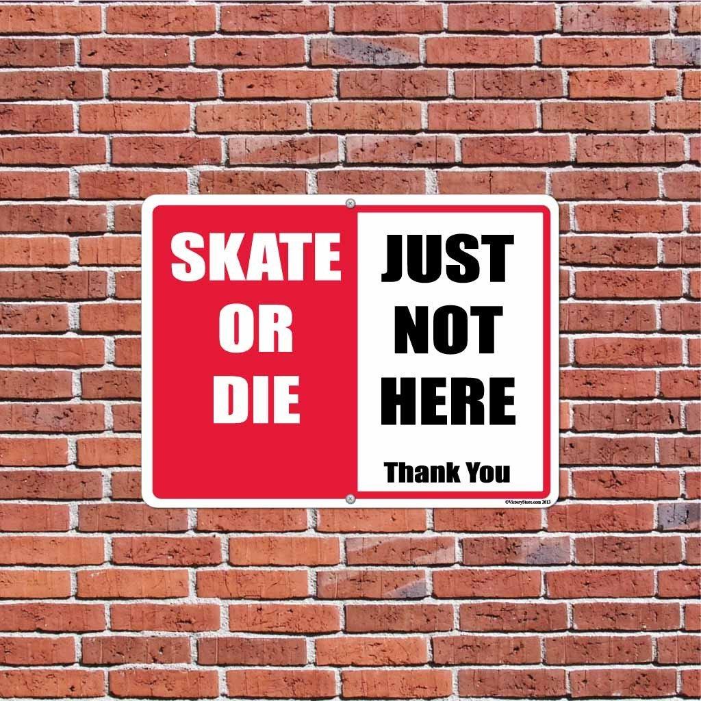 Skate or Die, Just Not Here “ No Skateboarding Sign or Sticker (Design #1)