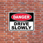 Slow Down Sign or Sticker