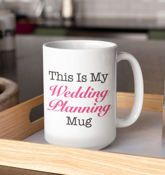 This Is My Wedding Planning 15oz Ceramic Mug