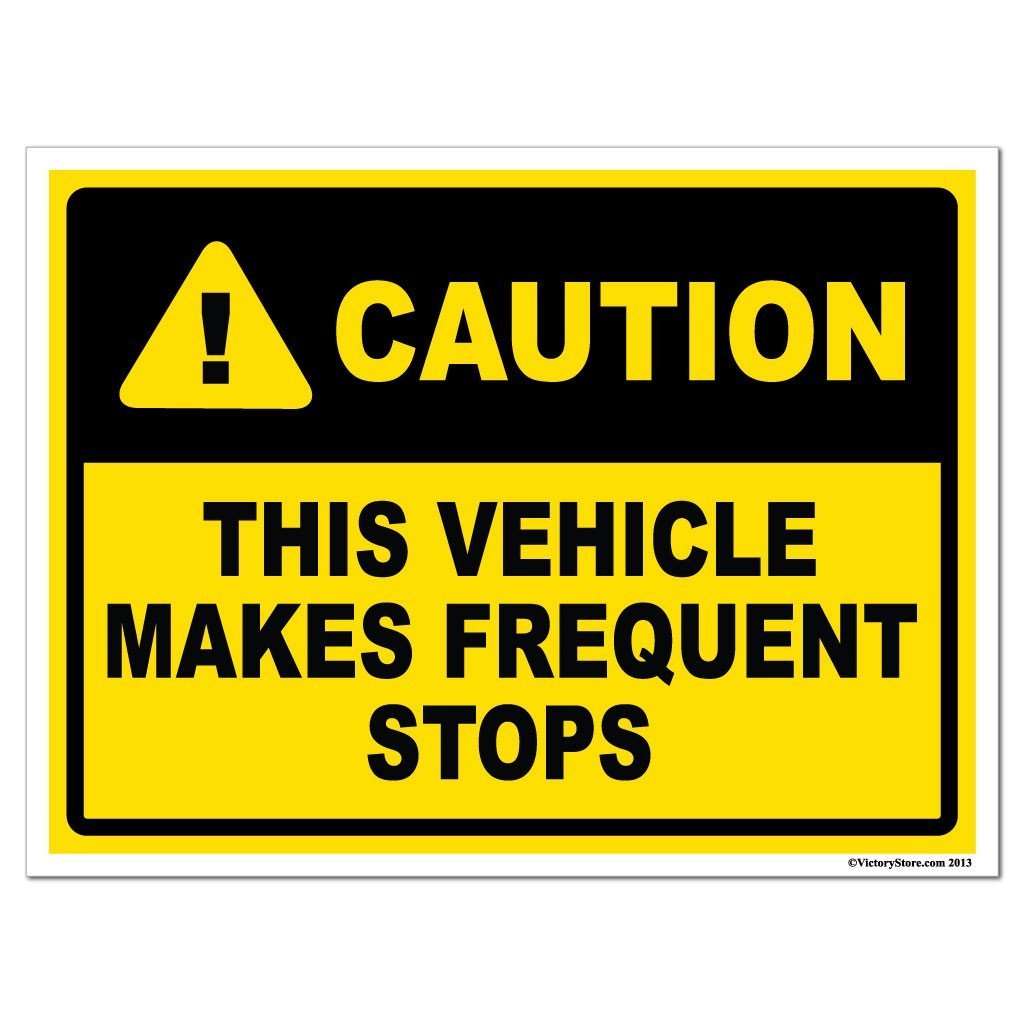 This Vehicle Makes Frequent Stops Caution Sign or Sticker - #4